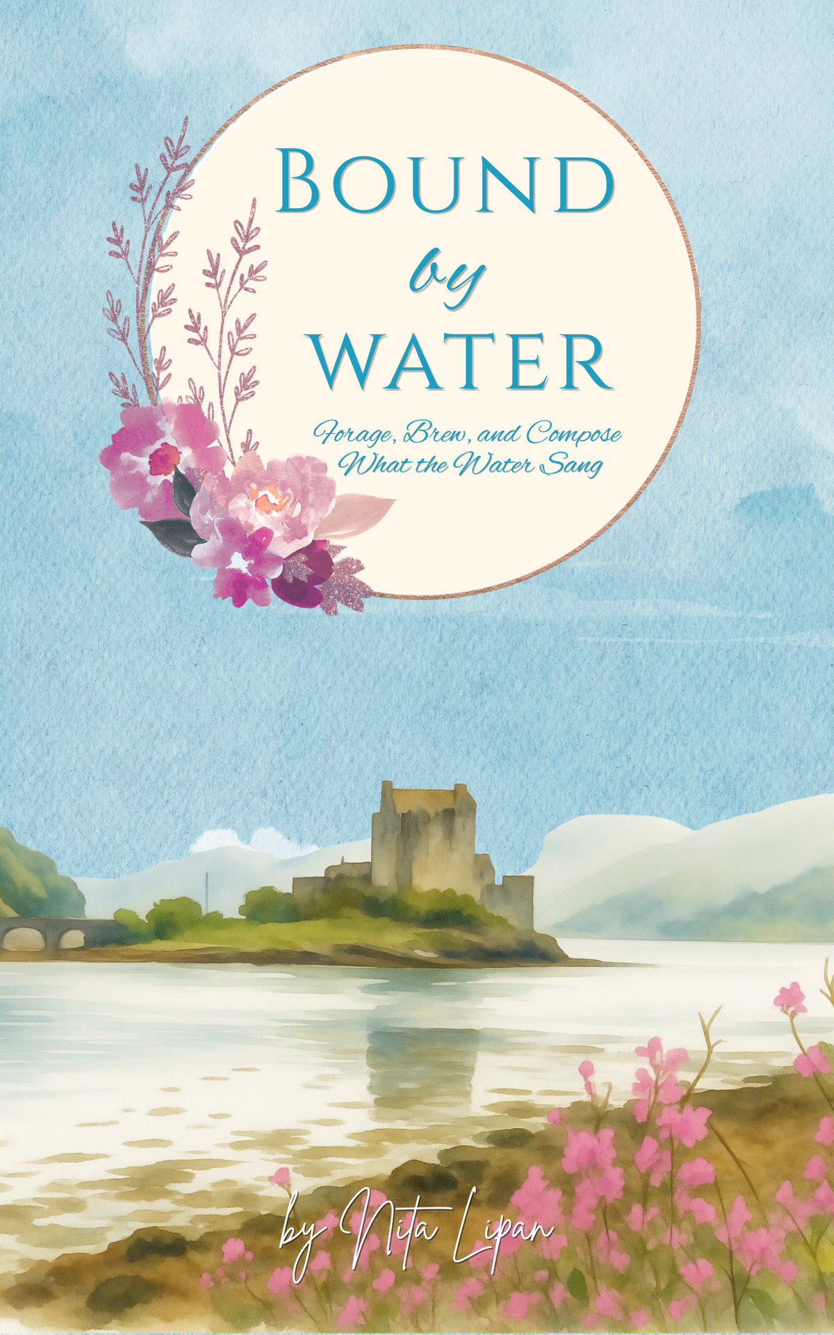 Bound by Water · Forage, Brew, and Write · A Natural Ink and Creative Writing Workshop